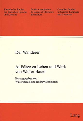 Beispielbild fr Der Wanderer: Aufsatze Zu Leben Und Werk Von Walter Bauer zum Verkauf von art longwood books