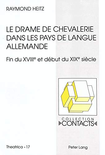 Stock image for Le Drame de Chevalerie dans les Pays de la Langue Allemande. Fin du XVIIIe et dbut du XIXe sicle. for sale by Antiquariat "Der Bchergrtner"