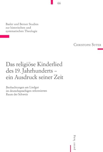 Das religiöse Kinderlied des 19. Jahrhunderts - ein Ausdruck seiner Zeit.