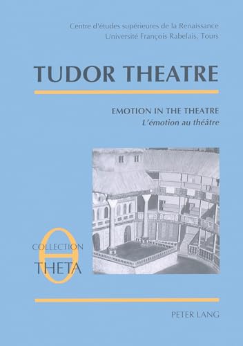 Tudor Theatre; Volume 3: Emotion in the Theatre