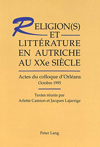 9783906754598: religion(s) et litterature en autriche au xxeme siecle: actes du colloque d'orleans, octobre 1995: Actes Du Colloque d'Orlans (Octobre 1995)
