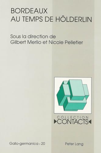 Bordeaux au temps de HÃ¶lderlin (Contacts) (French Edition) (9783906754703) by Merlio, Gilbert; Pelletier, Nicole