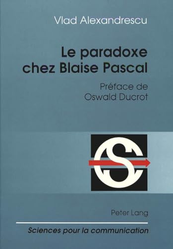 Beispielbild fr Le paradoxe chez Blaise Pascal Prface de Oswald Ducrot zum Verkauf von Librairie La Canopee. Inc.