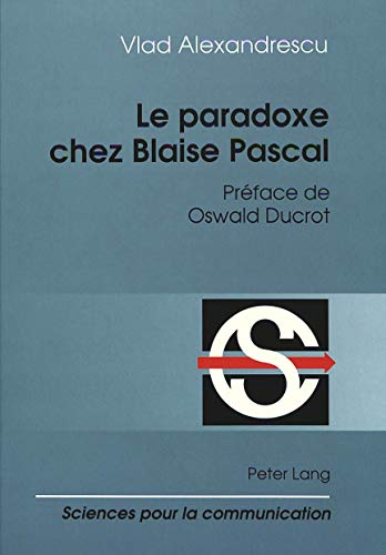 9783906754727: LE PARADOXE CHEZ BLAISE PASCAL: Prface de Oswald Ducrot: 49 (Sciences Pour La Communication (Hardcover))