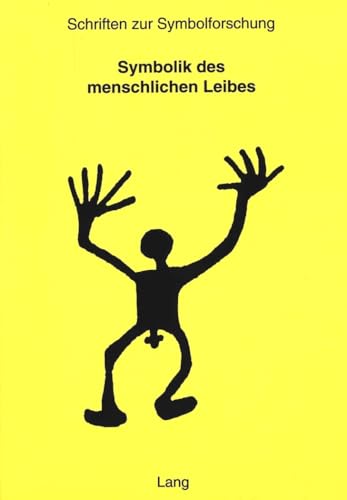 Symbolik des menschlichen Leibes. hrsg. von Paul Michel / Schriften zur Symbolforschung ; Bd. 10 - Michel, Paul (Herausgeber)