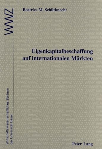 Imagen de archivo de Eigenkapitalbeschaffung auf internationalen Mrkten In Zusammenarbeit mit dem Wirtschaftswissenschaftlichen Zentrum (WWZ) der Universitt Basel a la venta por Buchpark