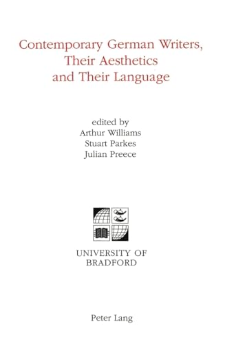 Contemporary German Writers, Their Aesthetics and Their Language (University of Bradford Studies) (9783906755885) by Williams, Arthur; Parkes, Stuart; Preece, Julian