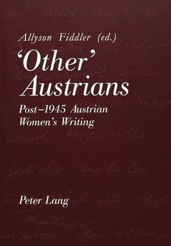'Other' Austrians: Post-1945 Austrian Women's Writing.