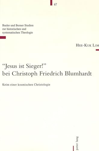 Beispielbild fr «Jesus ist Sieger!» bei Christoph Friedrich Blumhardt: Keim einer kosmischen Christologie (Basler und Berner Studien zur historischen und systematischen Theologie) (German Edition) zum Verkauf von Bookmonger.Ltd