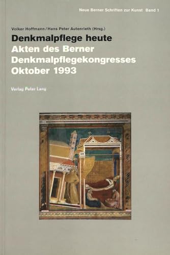 Denkmalpflege heute: Akten des Berner Denkmalpflegekongresses Oktober 1993 (Neue Berner Schriften zur Kunst) (German Edition) (9783906756929) by Hoffmann, Volker; Autenrieth, Hans-Peter