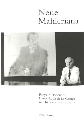 Beispielbild fr NEUE MAHLERIANA: ESSAYS IN HONOUR OF HENRY-LOUIS DE LA GRANGE ON HIS SEVENTIETH BIRTHDAY. zum Verkauf von Any Amount of Books