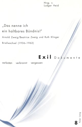 Â«Das nenne ich ein haltbares BÃ¼ndnis!Â»: Arnold Zweig/Beatrice Zweig und Ruth Klinger: Briefwechsel (1936-1962) (Exil-Dokumente) (German Edition) (9783906757025) by Ruth Klinger; Beatrice Zweig; Arnold Zweig