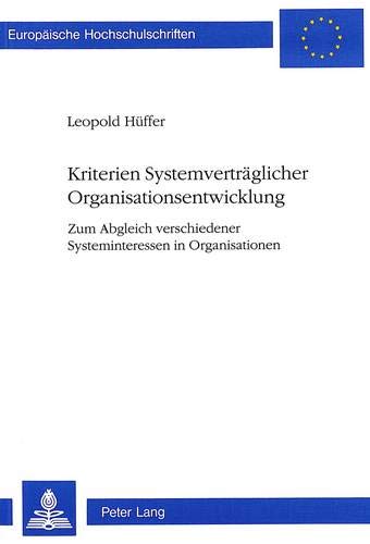 Stock image for Kriterien Systemvertrglicher Organisationsentwicklung Zum Abgleich verschiedener Systeminteressen in Organisationen for sale by Buchpark