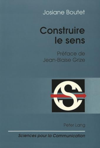 Beispielbild fr Construire le sens Prface de Jean-Blaise Grize zum Verkauf von Librairie La Canopee. Inc.