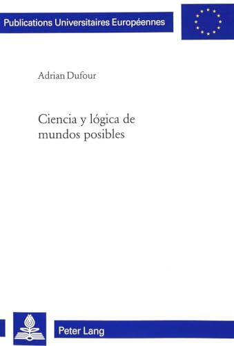 Ciencia Y Lógica De Mundos Posibles - Adrian Dufour (author)