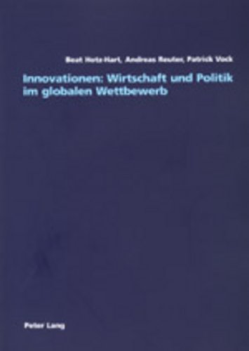 Innovationen: Wirtschaft und Politik im globalen Wettbewerb (German Edition) (9783906758367) by Hotz-Hart, Beat; Reuter, Andreas; Vock, Patrick