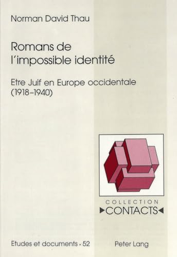 9783906758565: ROMANS DE L'IMPOSSIBLE IDENTITE.: ETRE JUIF EN EUROPE OCCIDENTALE 1918-1940: 52 (Contacts)