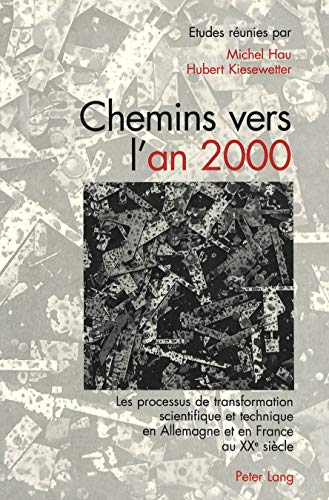 Beispielbild fr Chemin vers l'an 2000 : les processus de transformation scientifique et technique en Allemagne et en France au XXe sicle zum Verkauf von Ammareal