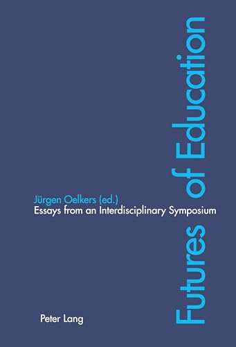 Stock image for Futures of Education Essays from an Interdisciplinary Symposium for sale by Boards & Wraps