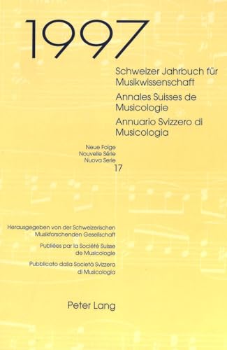 9783906759906: Schweizer Jahrbuch Fuer Musikwissenschaft- Annales Suisses de Musicologie- Annuario Svizzero Di Musicologia: Neue Folge / Nouvelle Srie / Nuova Serie- 17 (1997)