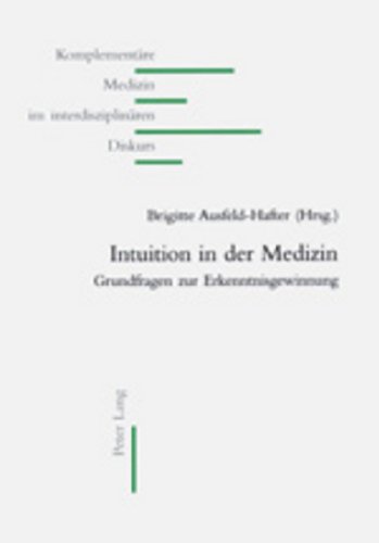 Stock image for Intuition in der Medizin: Grundfragen zur Erkenntnisgewinnung (Komplementre Medizin im interdisziplinren Diskurs, Band 2) for sale by Studibuch