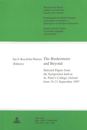 Stock image for The Biedermeier and Beyond: Selected Papers from the Symposium held at St. Peter's College, Oxford from 19-21 September 1997 (Britische und Irische . Studies in German Language and Literature) for sale by JERO BOOKS AND TEMPLET CO.