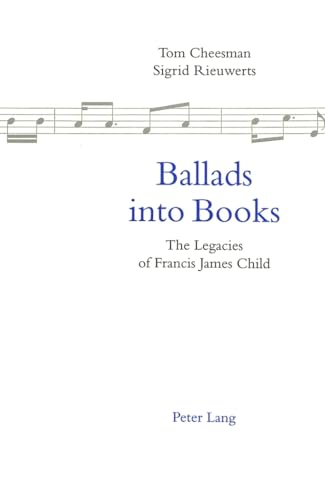 Beispielbild fr Ballads into Books: The Legacies of Francis James Child Selected Papers from the 26th International Ballad Conference (SIEF Ballad Commission), Swansea, Wales, 19-24 July 1996 zum Verkauf von Books From California