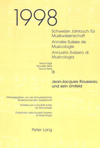 9783906762135: Schweizer Jahrbuch Fuer Musikwissenschaft- Annales Suisses de Musicologie- Annuario Svizzero Di Musicologia: Neue Folge / Nouvelle Srie / Nuova Serie- 18 (1998)- Jean-Jacques Rousseau Und Sein Umfeld