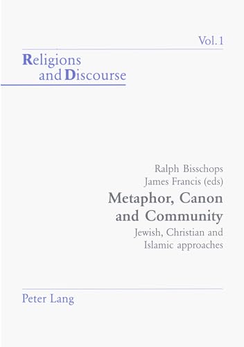 9783906762401: Metaphor, Canon and Community: Jewish, Christian and Islamic Approaches: v. 1 (Religion & Discourse)