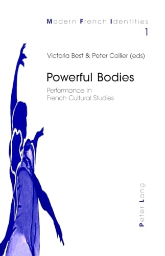 Imagen de archivo de Powerful Bodies: Performance in French Cultural Studies (Modern French Identities) a la venta por Phatpocket Limited