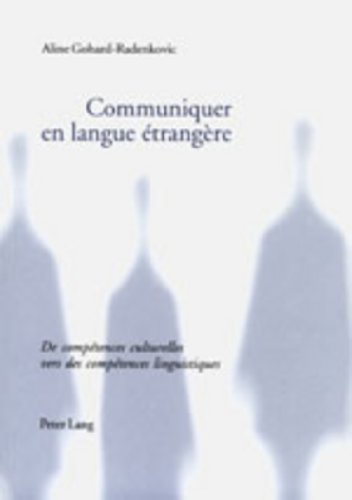 Stock image for Communiquer en langue trangre: De comptences culturelles vers des comptences linguistiques Gohard-Radenkovic, Aline for sale by online-buch-de