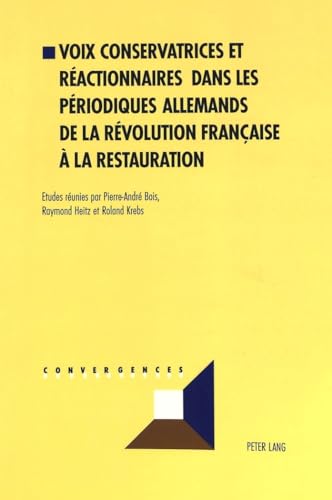 Stock image for Voix conservatrices et ractionnaires dans les priodiques allemands de la Rvolution franaise  la Restauration. for sale by SKULIMA Wiss. Versandbuchhandlung