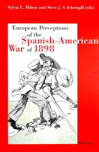 European Perceptions of the Spanish-American War of 1898 - Sylvia L. Hilton; Steve J. S. Ickringill