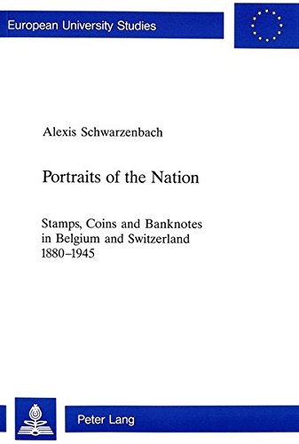 9783906763347: Portraits of the Nation: Stamps, Coins and Banknotes in Belgium and Switzerland 1880-1945: v. 847 (European University Studies)