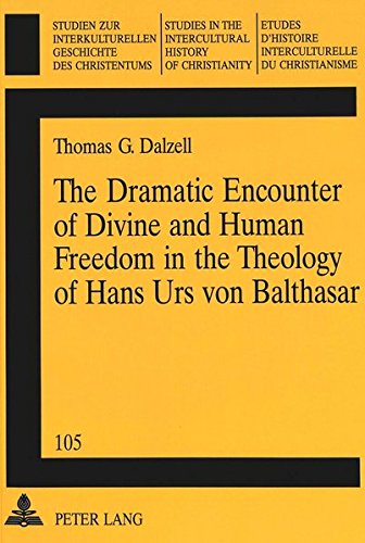 9783906764290: The Dramatic Encounter of Divine and Human Freedom in the Theology of Hans Urs von Balthasar: Second Printing: v. 105 (Studien zur Interkulturellen ... in the Intercultural History of Christianity)
