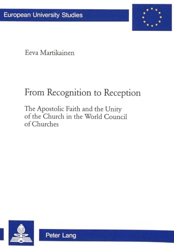 9783906764948: From Recognition to Reception: The Apostolic Faith and the Unity of the Church in the World Council of Churches: v. 739 (European University studies: Series XXIII)