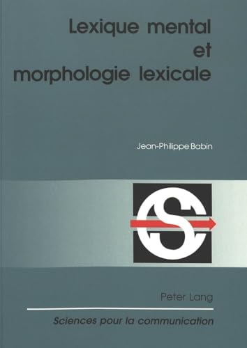 Stock image for Lexique mental et morphologie lexicale (Sciences pour la communication. Vol. 54) for sale by Reader's Corner, Inc.