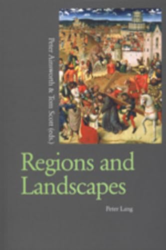 Regions and Landscapes: Reality and Imagination in Late Medieval and Early Modern Europe (9783906765327) by Ainsworth, Peter; Scott, Tom