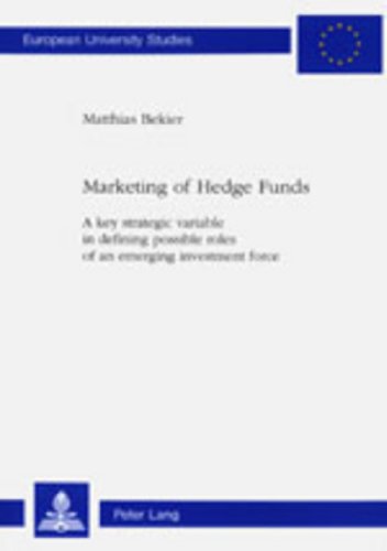 9783906765334: Marketing of Hedge Funds: A Key Strategic Variable in Defining Possible Roles of an Emerging Investment Force: v. 1902 (European University Studies, Series 5: Economics & Management)