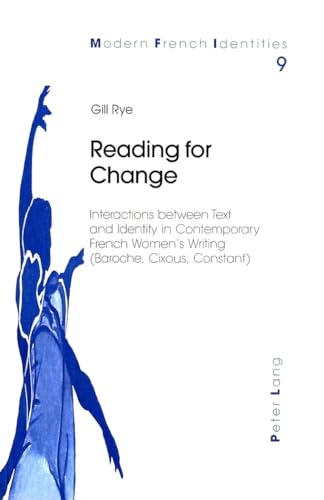 9783906765976: Reading for Change: Interactions between Text and Identity in Contemporary French Women’s Writing (Baroche, Cixous, Constant) (Modern French Identities)