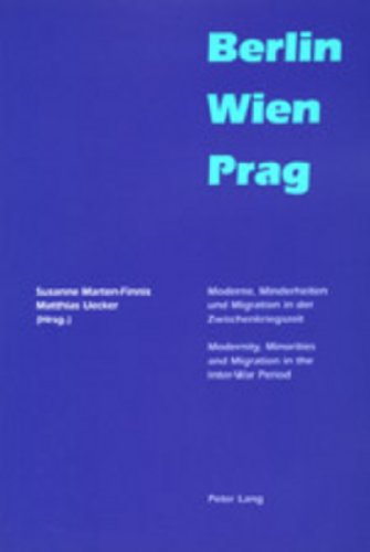 9783906767697: Berlin  Wien  Prag: Moderne, Minderheiten und Migration in der Zwischenkriegszeit- Modernity, Minorities and Migration in the Inter-War Period