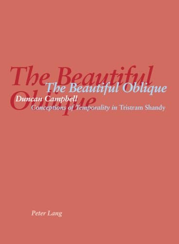 The Beautiful Oblique: Conceptions of Temporality in "Tristram Shandy (9783906768380) by Campbell, Duncan