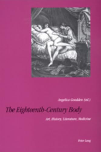 Beispielbild fr The Eighteenth-Century Body: Art, History, Literature, Medicine [Paperback] Goodden, Angelica zum Verkauf von Brook Bookstore