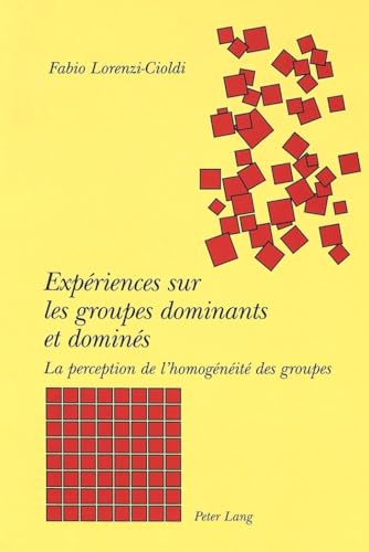 Stock image for Expriences sur les groupes dominants et domins: La perception de l'homognit des groupes for sale by Ammareal