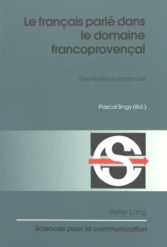 9783906769097: Le franais parl dans le domaine francoprovenal: Une ralit plurinationale (Sciences Pour La Communication) (French Edition)