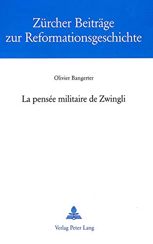 9783906769189: La pense militaire de Zwingli: 21 (Zuercher Beitraege Zur Reformationsgeschichte)