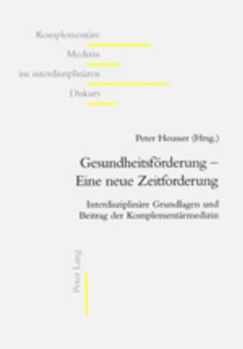 9783906769394: Gesundheitsfoerderung - Eine Neue Zeitforderung: Interdisziplinaere Grundlagen Und Beitrag Der Komplementaermedizin: 6 (Komplementaere Medizin Im Interdisziplinaeren Diskurs)