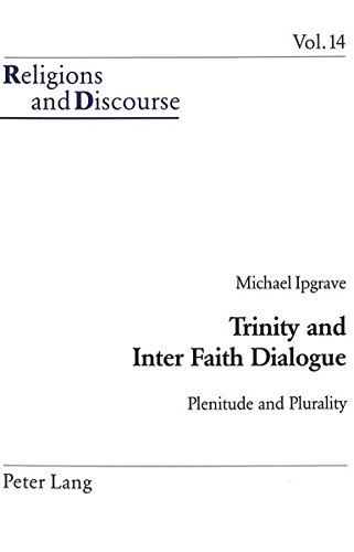 Stock image for Trinity and Inter Faith Dialogue: Plenitude and Plurality (Religions and Discourse) for sale by Brook Bookstore