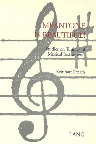 9783906769929: Meantone is Beautiful: Studies on Tunings of Musical Instruments