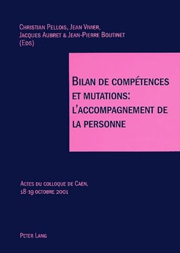 Beispielbild fr Bilan de comptences et mutations : l'accompagnement de la personne: Actes du colloque de Caen, 18-19 octobre 2001 zum Verkauf von Ammareal